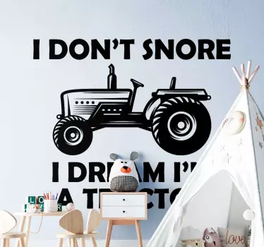 I don't snore, I dream I'm a tractor text decal - TenStickers