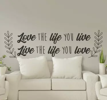 Love the life you live inspiration quote decal - TenStickers