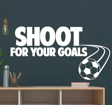 Shoot for your goals football wall sticker - TenStickers