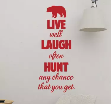Hunt any chance you get. wall sticker - TenStickers