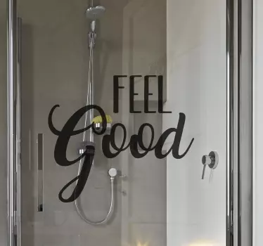 Feel good shower screen sticker - TenStickers