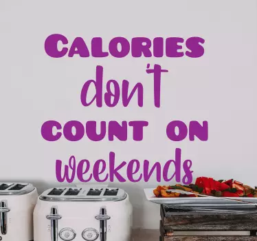 Calories don't count on the weekend sticker - TenStickers