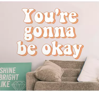 You're gonna be okay wall sticker - TenStickers