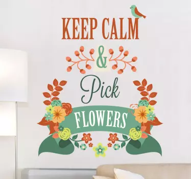 Vinilo decorativo keep calm pick flowers - TenVinilo