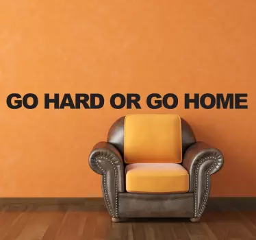 Go Hard or Go Home Text Sticker - TenStickers