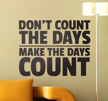 Dont Count Days Wall Sticker - TenStickers