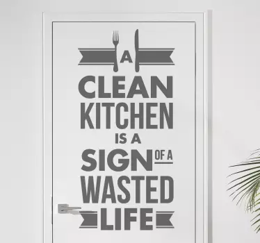 Clean Kitchen Wasted Life Wall Sticker - TenStickers