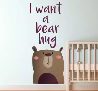 I Want a Bear Hug Kids Wall Sticker - TenStickers