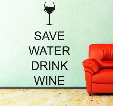 Bespaar water drink wijn tekst sticker - TenStickers