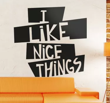 Vinil decorativo frase I like nice things - TenStickers