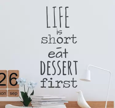 Life Is Short Eat Dessert Wall Sticker - TenStickers