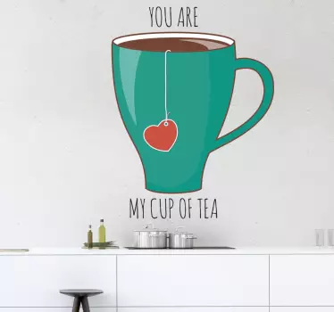 You Are My Cup of Tea Sticker - TenStickers