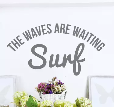 Wandtattoo Surf the waves are waiting - TenStickers