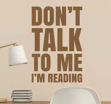 Don't Talk To Me I'm Reading Wall Sticker - TenStickers